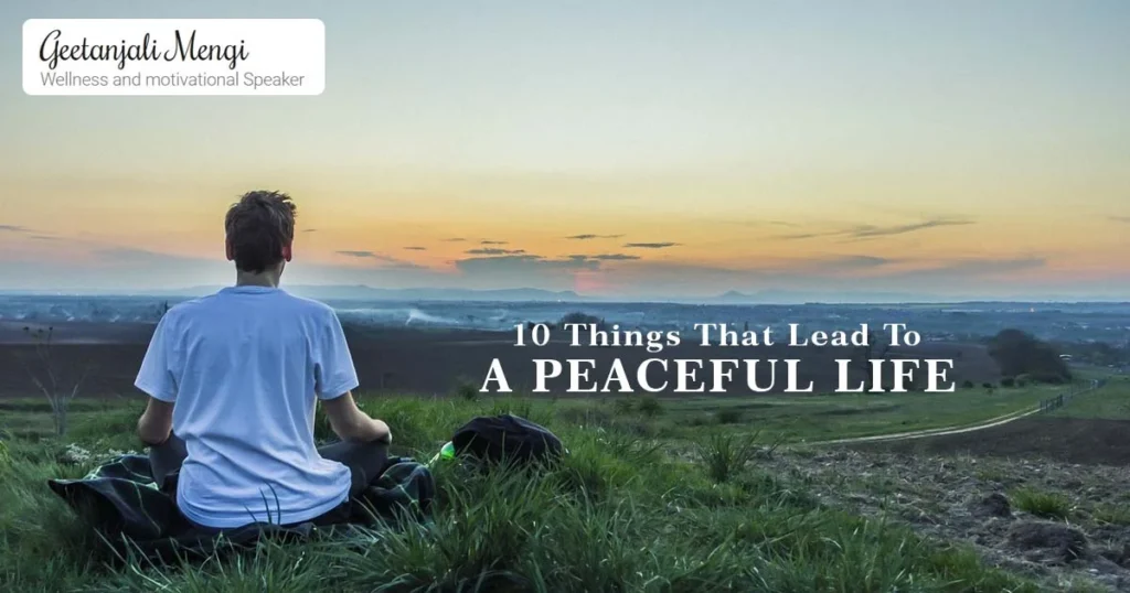 10 Things That Lead To A Peaceful Life